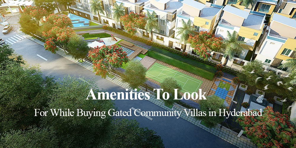 Amenities To Look For While Buying Gated Community Villas in Hyderabad