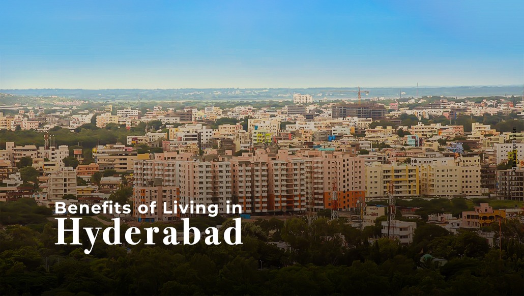 Benefits Of Living in Hyderabad