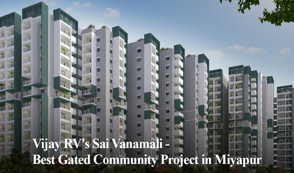 Vijay RV's Sai Vanamali The Best Gated Community Project in Miyapur